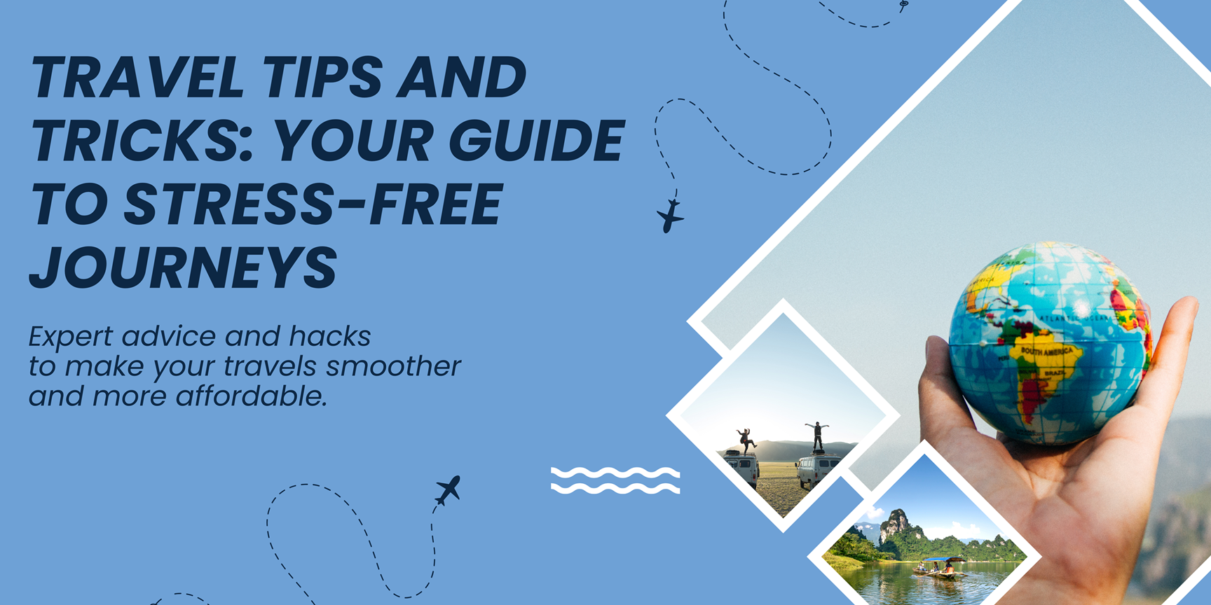 Discover essential travel tips and tricks